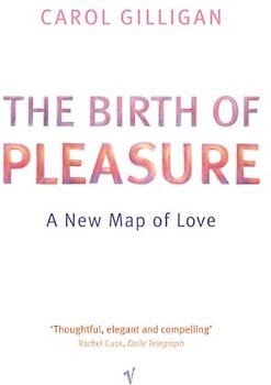 The Birth Of Pleasure: A New Map of Love