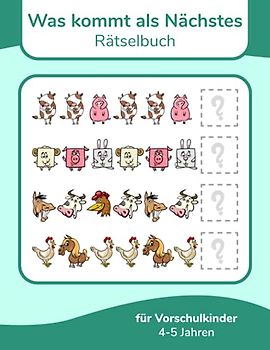 Was kommt als Nächstes Rätselbuch für Vorschulkinder 4-5 Jahren