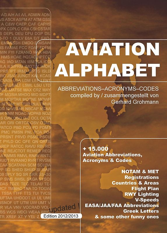 Aviation Alphabet - +15.000 Luftfahrt-Abkürzungen, Akronyme & Codes - deutsch-englische Ausgabe - Edition 2012/2013