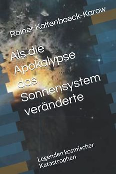 Als die Apokalypse das Sonnensystem veränderte: Legenden kosmischer Katastrophen