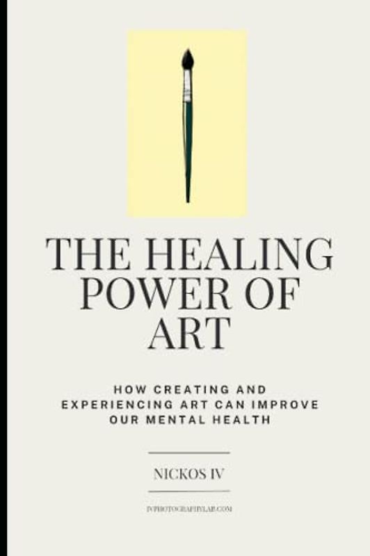 The Healing Power of Art: How Creating and Experiencing Art Can Improve Our Mental Health