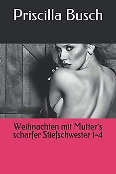 Weihnachten mit Mutter´s scharfer Stiefschwester 1-4