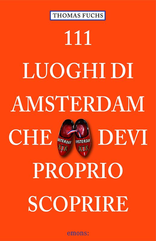 111 Luoghi di Amsterdam che devi proprio scoprire