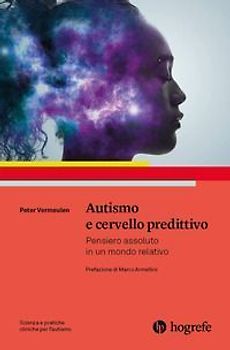 Autismo e cervello predittivo. Pensiero assoluto in un mondo relativo