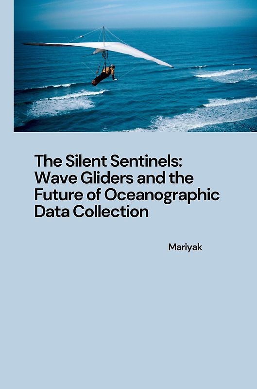 The Silent Sentinels: Wave Gliders and the Future of Oceanographic Data Collection
