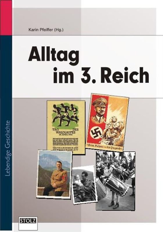 Alltag im Dritten Reich. Zeitzeugen erinnern sich