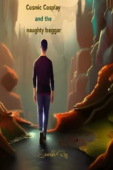 Cosmic cosplay and the naughty beggar