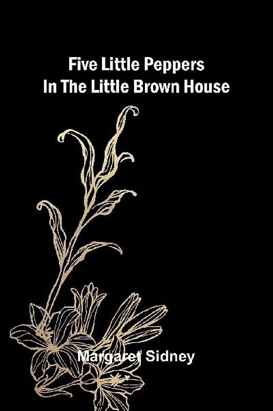 Five little Peppers in the Little Brown House