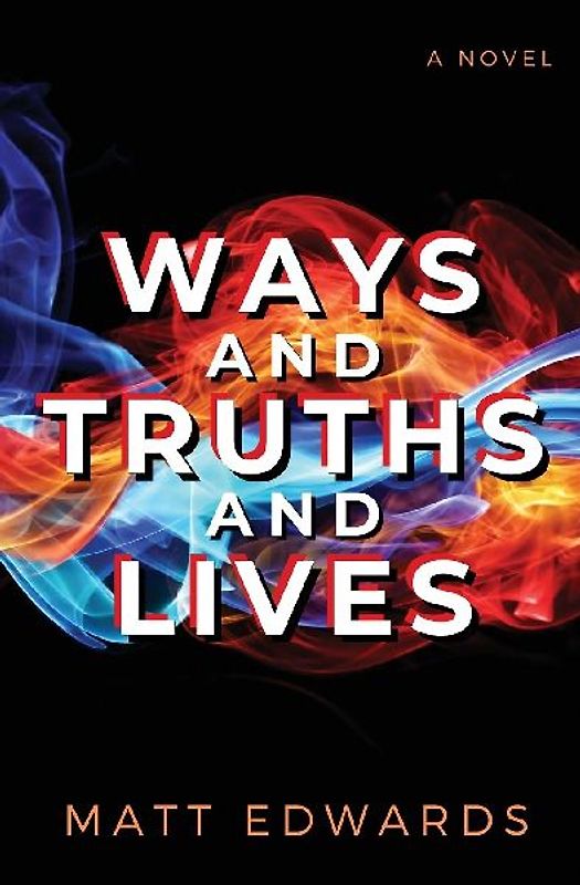 Ways and Truths and Lives