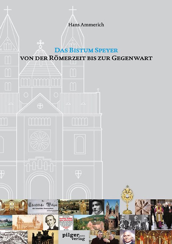 Das Bistum Speyer von der Römerzeit bis zur Gegenwart