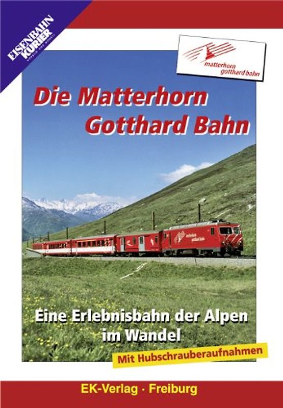 Die Matterhorn Gotthard Bahn: Eine Erlebnisbahn der Alpen DVD