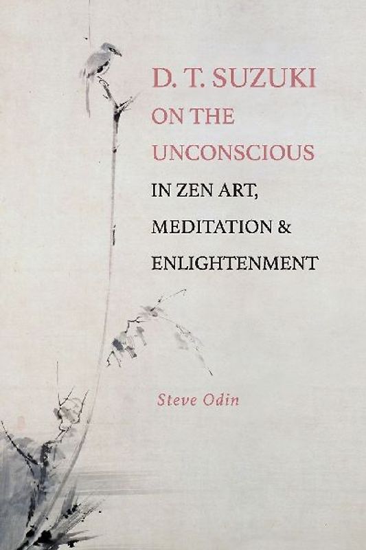 D. T. Suzuki on the Unconscious in Zen Art, Meditation, and Enlightenment