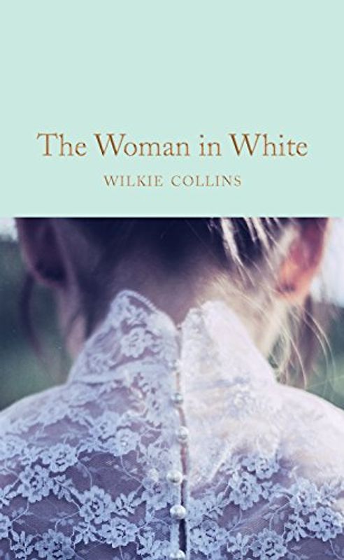 The Woman in White: Wilkie Collins (Macmillan Collector's Library, 160, Band 160)