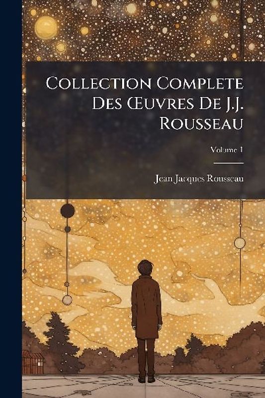 Collection Complete Des Å'uvres De J.J. Rousseau