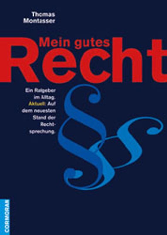 Mein gutes Recht. Ein Ratgeber im Alltag. Aktuell: Auf dem neuesten Stand der Rechtsprechung