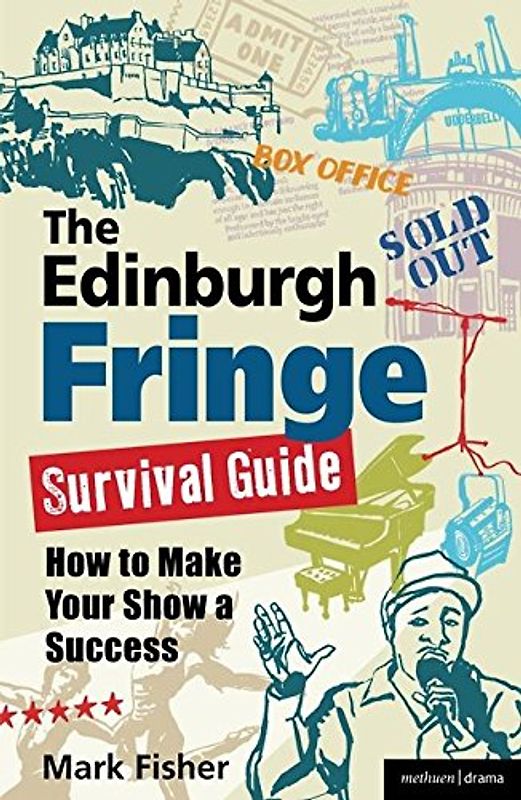 The Edinburgh Fringe Survival Guide: How to Make Your Show A Success