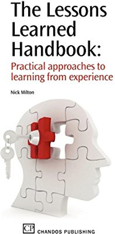 The Lessons Learned Handbook: Practical Approaches to Learning from Experience