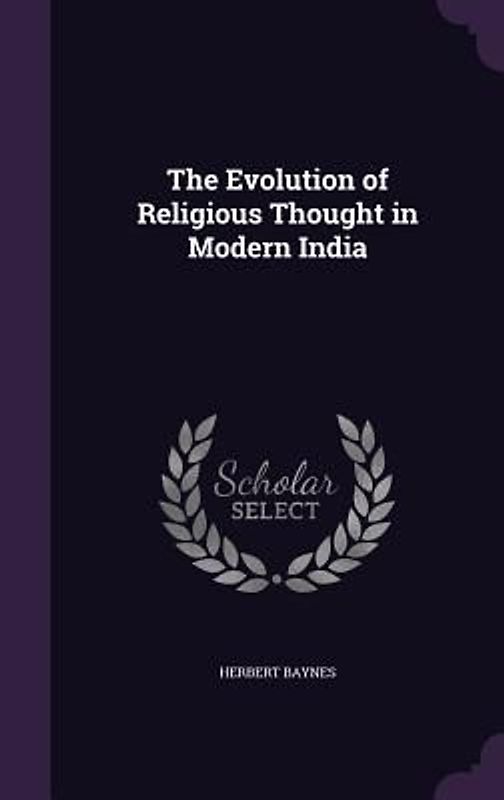 The Evolution of Religious Thought in Modern India
