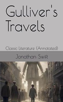 Gulliver's Travels: Classic Literature (Annotated)