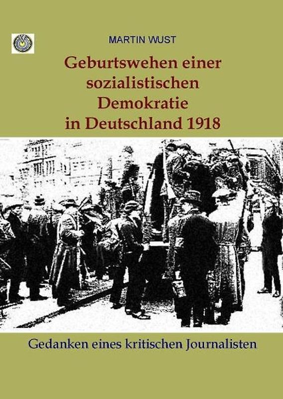 Geburtswehen einer sozialistischen Demokratie in Deutschland 1918