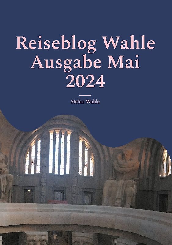 Reiseblog Wahle Ausgabe Mai 2024