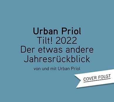 TILT! 2022 – Der etwas andere Jahresrückblick von und mit Urban Priol