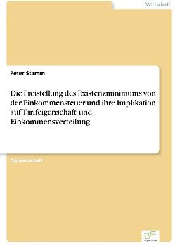 Die Freistellung des Existenzminimums von der Einkommensteuer und ihre Implikation auf Tarifeigenschaft und Einkommensverteilung