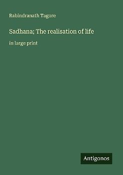 Sadhana; The realisation of life