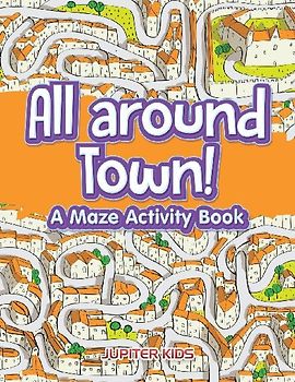 All around Town! A Maze Activity Book