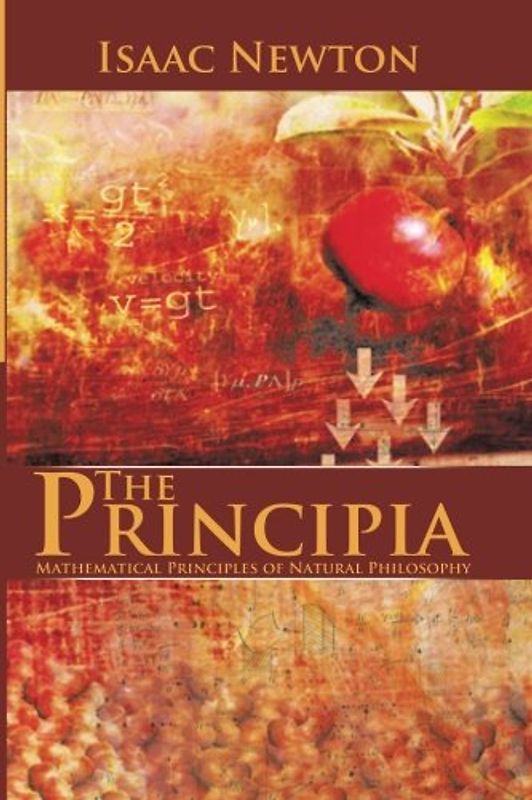 The Principia : Mathematical Principles of Natural Philosophy - Newton, Isaac