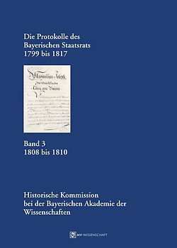 Die Protokolle des Bayerischen Staatsrats 1799 bis 1817