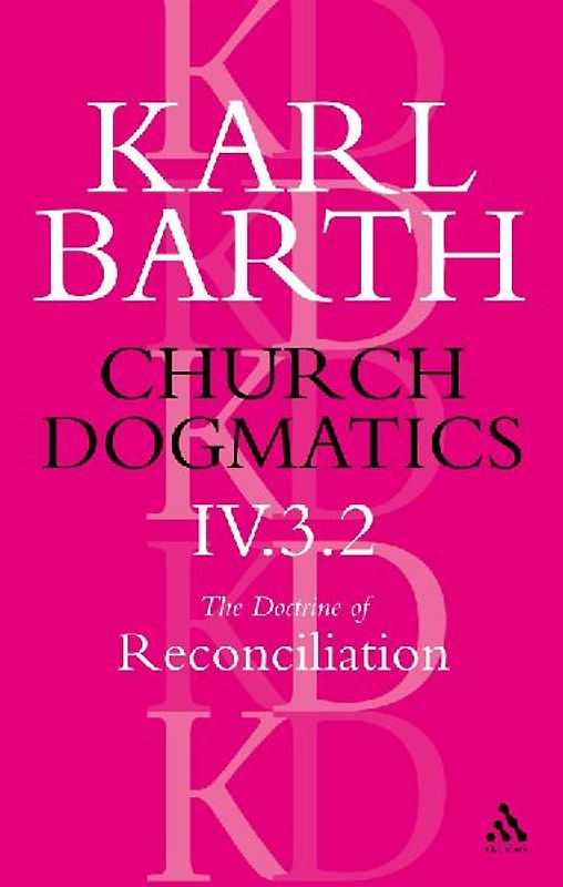 Church Dogmatics The Doctrine of Reconciliation, Volume 4, Part 3.2