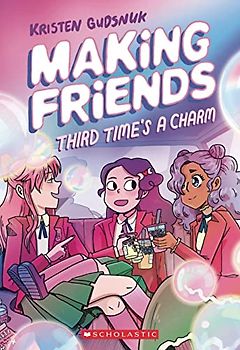 Making Friends: Third Time's a Charm: A Graphic Novel (Making Friends #3)