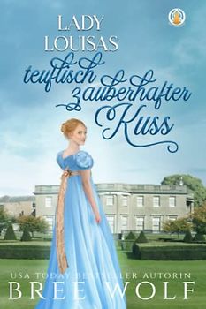 Lady Louisas teuflisch zauberhafter Kuss (Die verliebten Whickertons, Band 1)