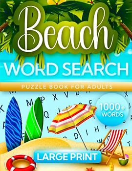Beach Word Search for Adults Large Print: Fun and Challenging Ocean Word Search Puzzle Book for Teens, Adults and Seniors (Summer Gifts for Beach and Ocean Lovers!)