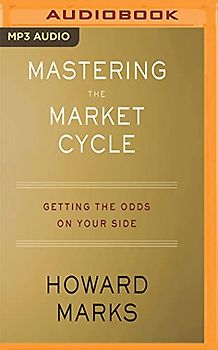 Mastering the Market Cycle: Getting the Odds on Your Side