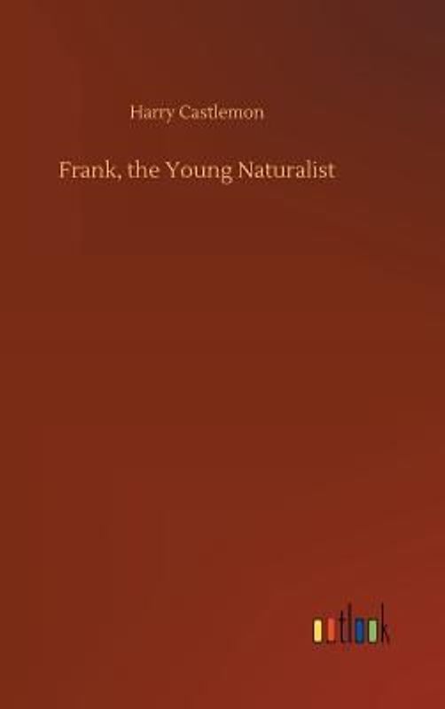 Frank, the Young Naturalist