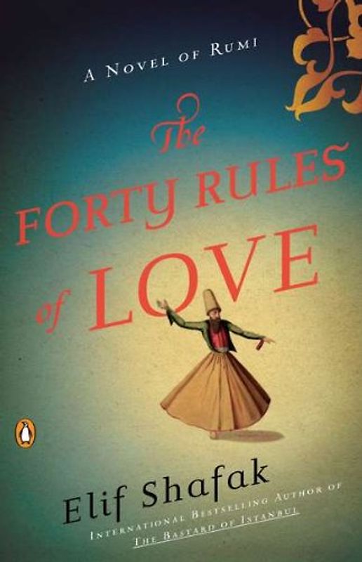 The Forty Rules of Love: A Novel of Rumi - Elif Shafak