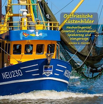 Ostfriesische Küstenbilder. Neuharlingersiel, Greetsiel, Carolinensiel, Spiekeroog, Wangerooge