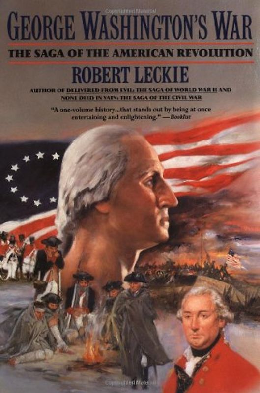 George Washington's War: The Saga of the American Revolution - Leckie, Robert