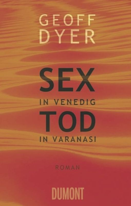 Sex in Venedig, Tod in Varanasi. Roman