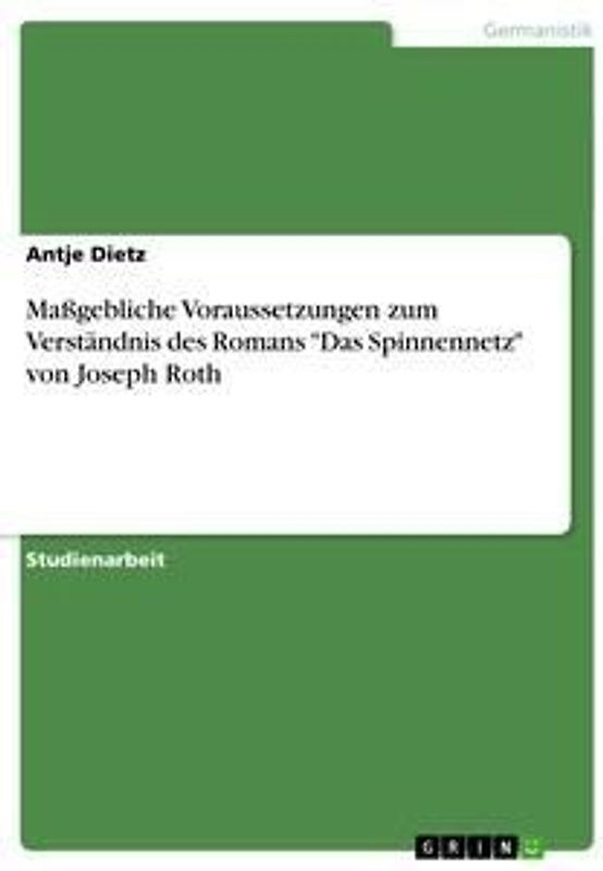 Maßgebliche Voraussetzungen zum Verständnis des Romans "Das Spinnennetz" von Joseph Roth