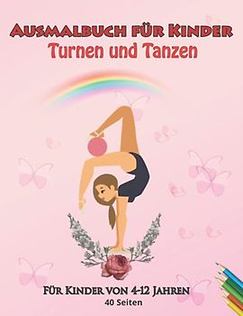 Ausmalbuch für Kinder - Turnen und Tanzen: Für KInder, von 3-12 Jahre, im Großformat "8,5x"11 (ca. DIN A4)