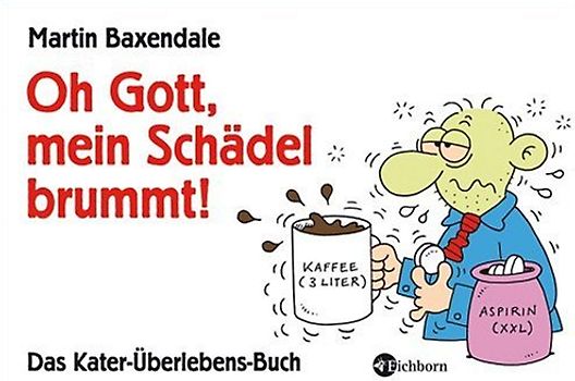 Oh Gott, mein Schädel brummt!