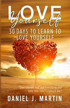 Love Yourself: 30 days to learn to love yourself