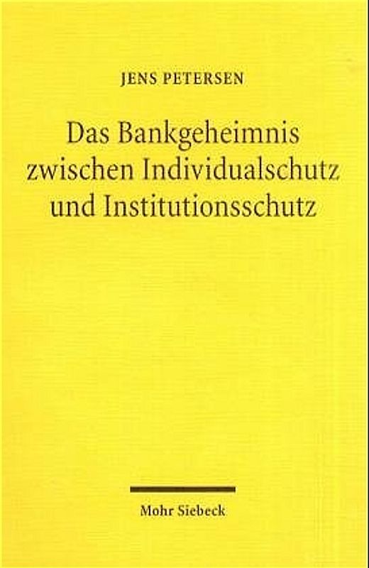 Das Bankgeheimnis zwischen Individualschutz und Institutionsschutz
