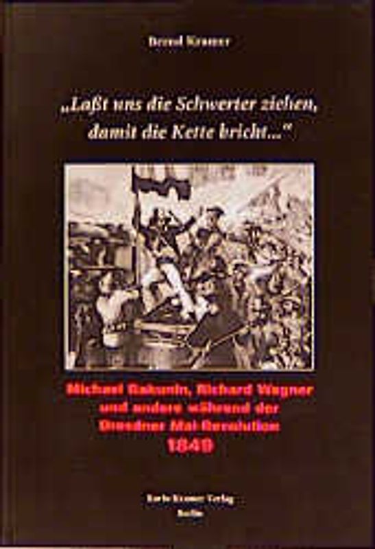 Michael Bakunin /Richard Wagner und andere während der Dresdner Mai-Revolution 1849