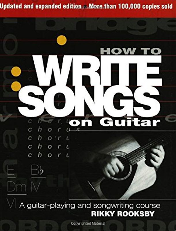 How to Write Songs on Guitar: A Guitar-playing and Songwriting Course - Rooksby, Rikki