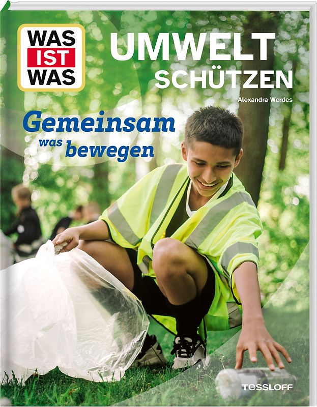 WAS IST WAS Umwelt schützen. Gemeinsam was bewegen