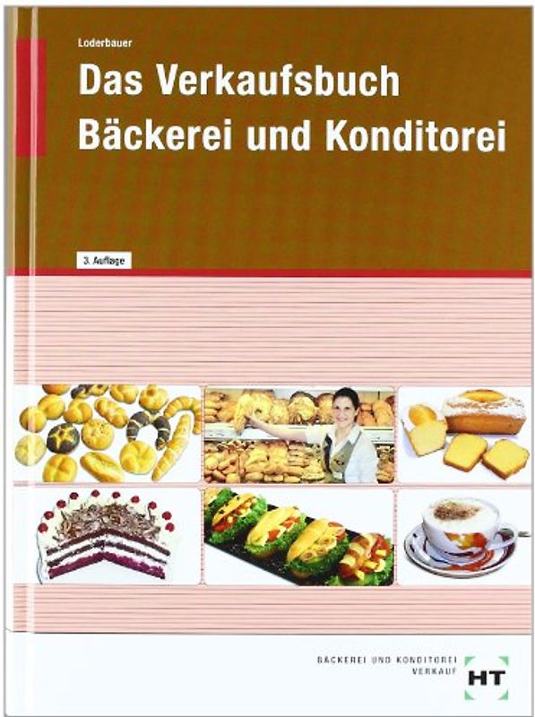 Das Verkaufsbuch Bäckerei und Konditorei. in Lernfeldern